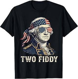Two Fiddy 2 Fiddy George Washington 4th of July Patriotic T-Shirt