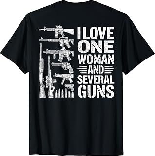 I Love-One Woman and Several Guns Lover Husband Boyfriend T-Shirt