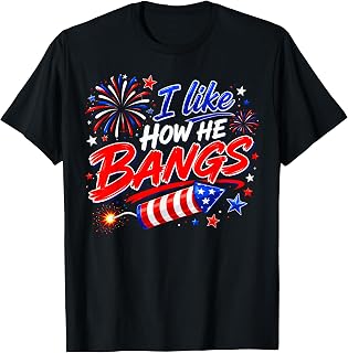 4th of July I Like How He Bangs Fireworks BBQ T-Shirt