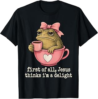 First of All Jesus Thinks I'm a Delight Toad Coffee Meme T-Shirt
