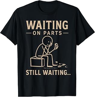 Waiting On Parts Funny Mechanic Humor Repair Car Technician T-Shirt