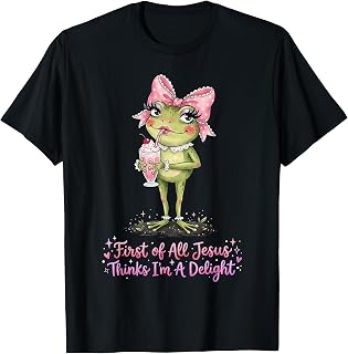 First of All Jesus Thinks I'm A Delight T-Shirt