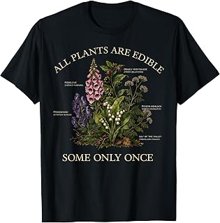 All Plants are Edible Some Only Once Funny Botany Gardening T-Shirt