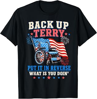 Back Up Terry Put It in Reverse Firework Funny 4th of July T-Shirt