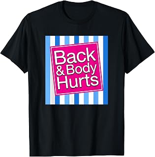 Back & Body Hurts Funny Sore Aches Pain Humor T-Shirt