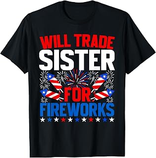 Will Trade Sister for Fireworks 4th of July Patriotic T-Shirt