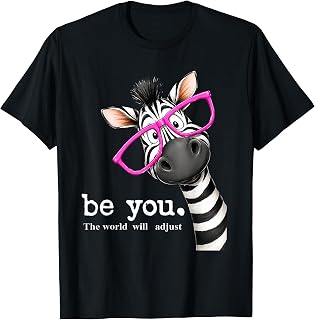 Be You The World Will Adjust Cute Lover Zebra Glasses T-Shirt