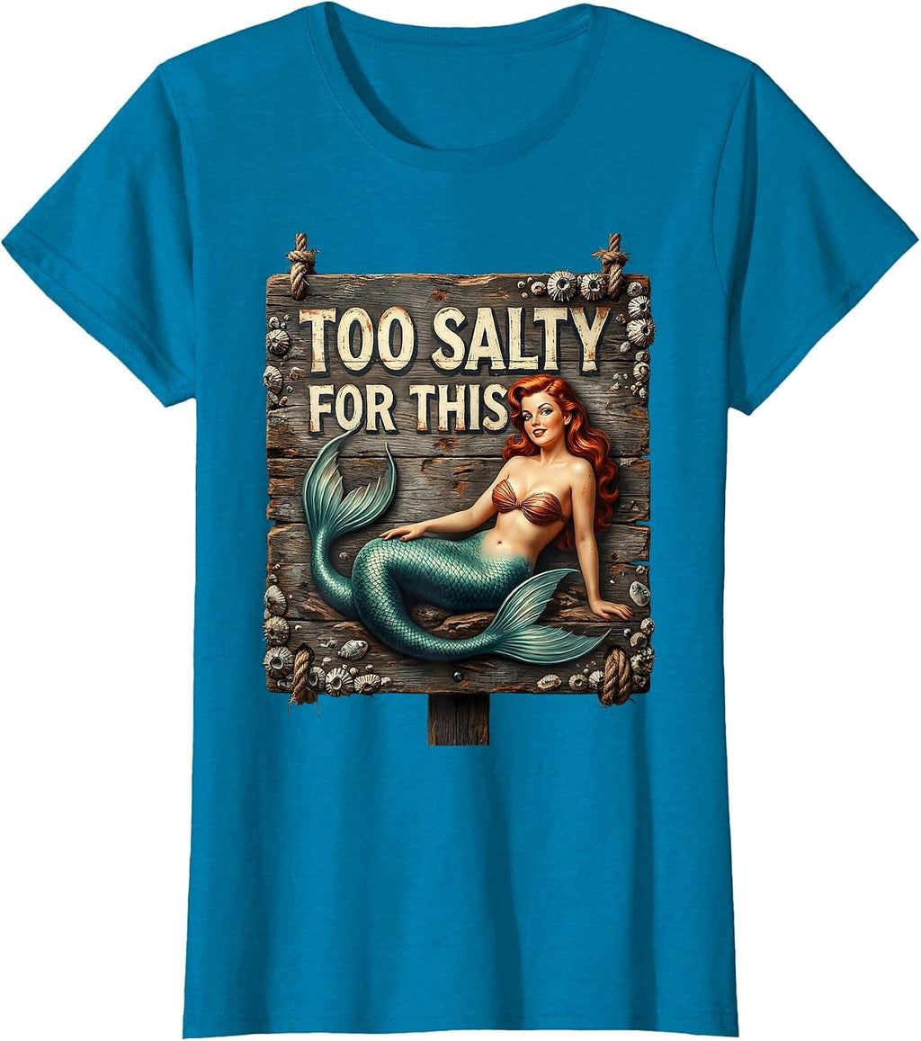 Too Salty For This Mermaid Women Design T-Shirt