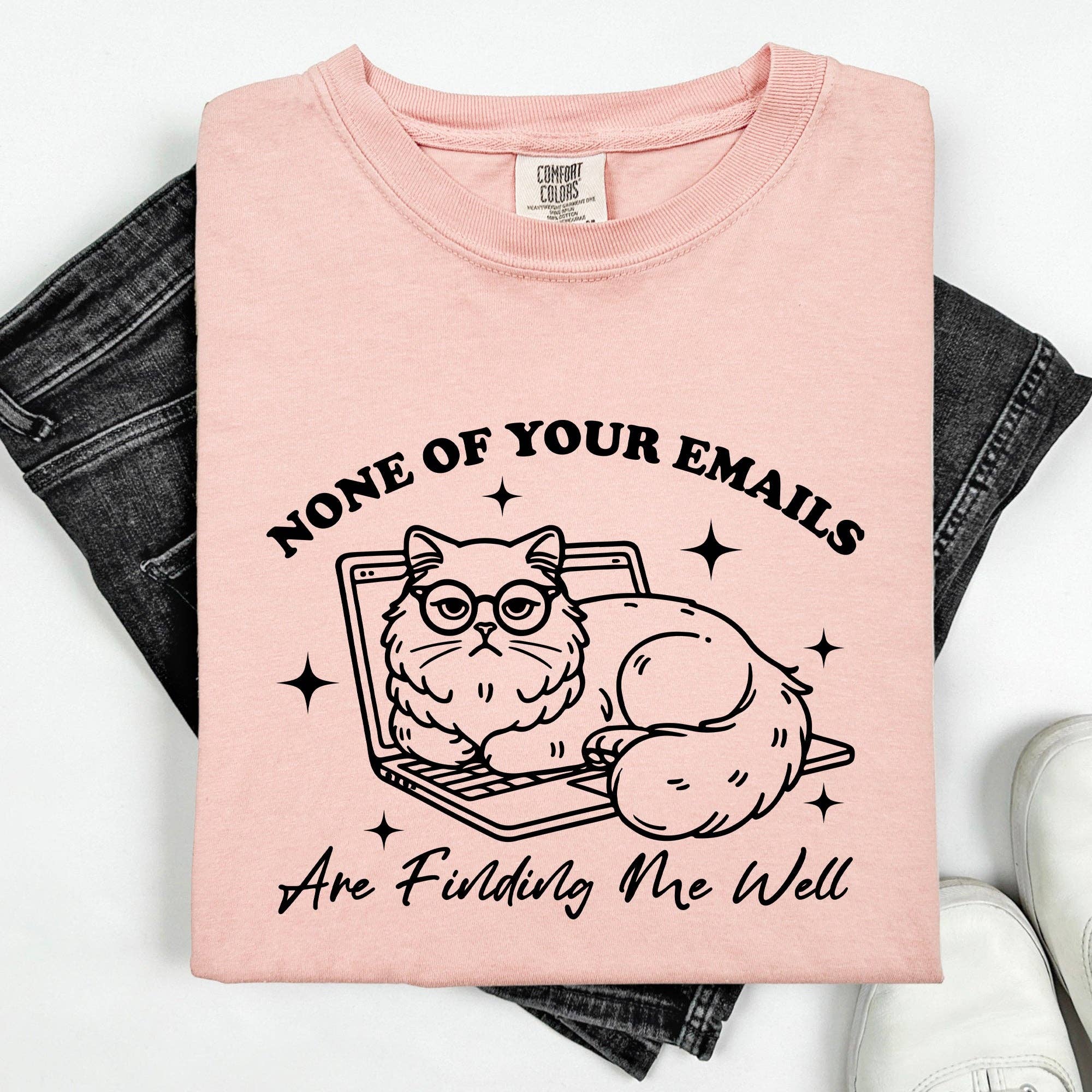 None of Your Emails Are Finding Me Well Cat Sarcastic Tshirt Hoodie, Sweatshirt | PodTeesHub.com