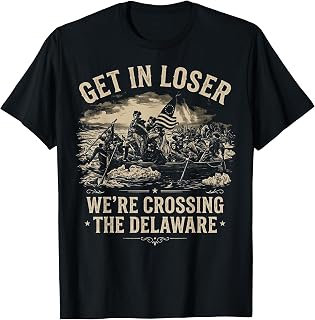 Vintage 4th of July Get in Loser We're Crossing The Delaware T-Shirt