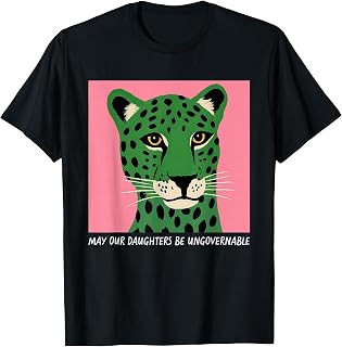 May Our Daughters Be Ungovernable Feminism Women's Rights T-Shirt