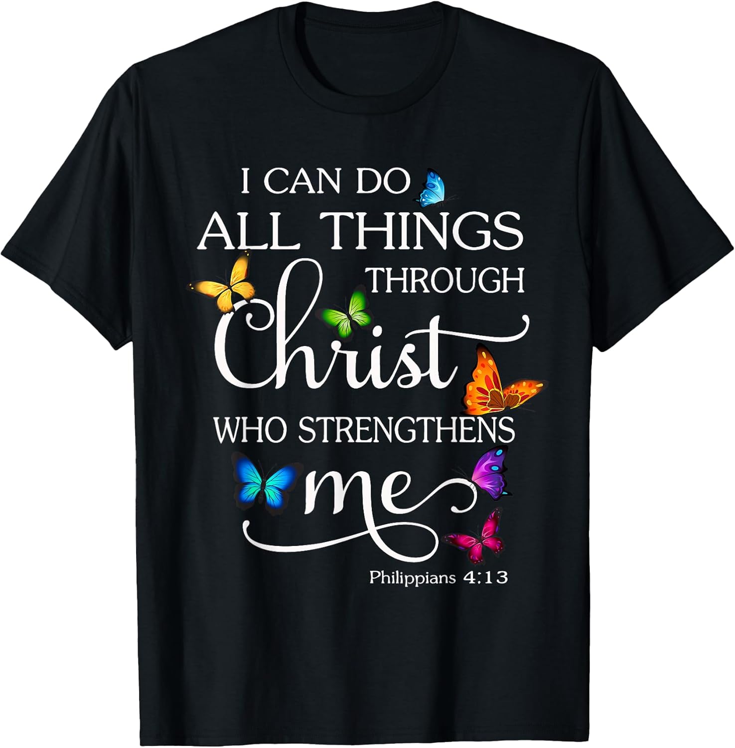I Can Do All Things Through Christ Butterfly Art - Religious T-Shirt