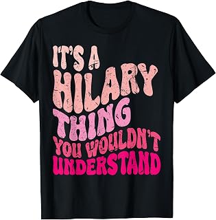 It's A Hilary Thing You Wouldn't Understand Groovy Girls T-Shirt