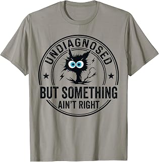 Undiagnosed But Something Ain't Right Funny Cat Meme Women T-Shirt