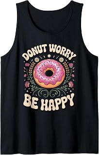 Donut Worry Be Happy Doughnut Pun Foodie Tank Top
