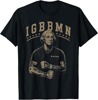 It's Gonna Be Bad My - IGBBMN Meme George Washington T-Shirt