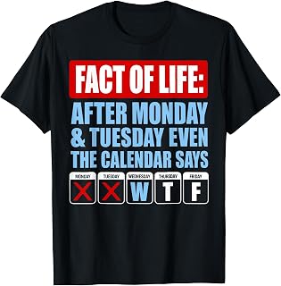 Fact of Life Calendar Says WTF Workweek Calendar Humor T-Shirt