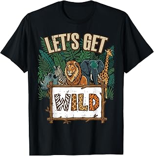 Lets Get Wild Safari Animals Wildlife Jungle Men Women Kids T-Shirt