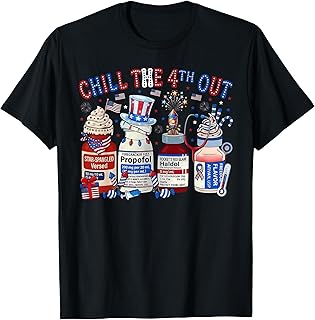 Chill The 4th Out Nurse 4th of July ICU Nursing Pharmacist T-Shirt