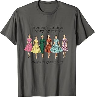 Women's Rights Vary By State Men's Rights Don't Feminist T-Shirt
