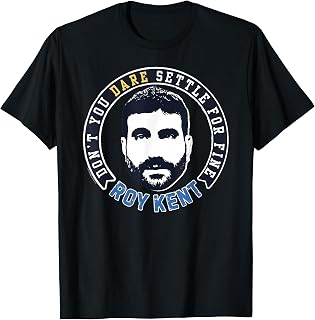Don't You Dare Settle for Fine Roy Kent Football T-Shirt