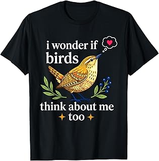 I Wonder If Birds Think About Me Funny Bird Watching T-Shirt