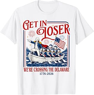 Get in Loser We're Crossing The Delaware Meme, 4th of July T-Shirt