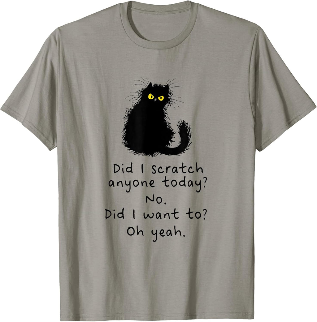 Sarcastic Cat Have I Scratched Anyone Today? Funny Black Cat T-Shirt