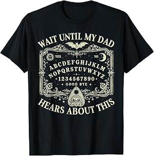 Wait Until My Dad Hears About This Dark Humor Dad Memorial T-Shirt