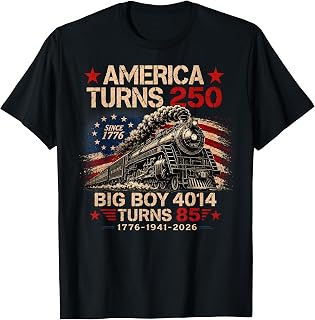 Big Boy 4014 Train America Turns 250 Years for Men Women T-Shirt