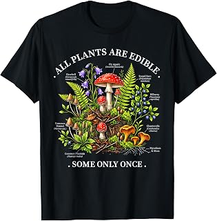 All Plants are Edible Some Only Once Funny Botany Gardeners T-Shirt