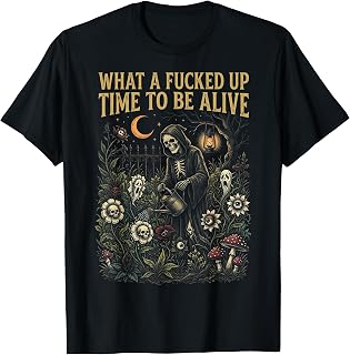 What A Fucked Up Time to T-Shirt