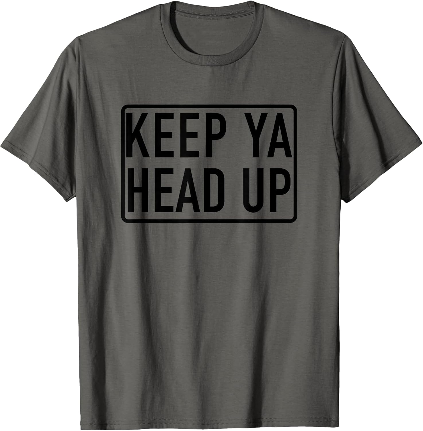 Keep Ya Head Up - Popular Motivational Quote T-Shirt T-Shirt
