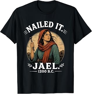 Nailed It Jael 1200 Bc T-Shirt
