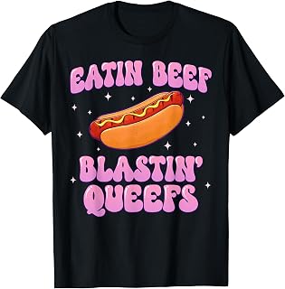 Hotdog Eatin Beef Blastin Queefs Inappropriate Men Women T-Shirt