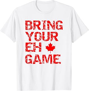 Bring Your Eh Game Canadian Flag Canada T-Shirt