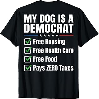 My Dog is A Democrat Free Housing (On Back) T-Shirt
