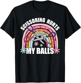 Inappropriate Funny Scissoring Hurts My Balls Adult Humor T-Shirt