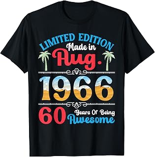Made in August 1966 Ltd Edition 60 Years of Being Awesome T-Shirt