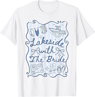 Lakeside with The Bride Lake Bachelorette Matching T-Shirt