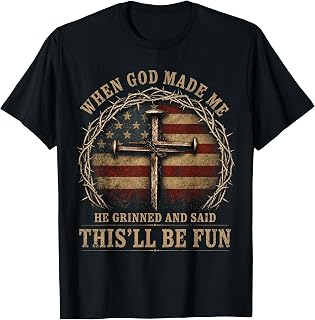 Funny When God Made Me He Grinned and Said This Will Be Fun T-Shirt