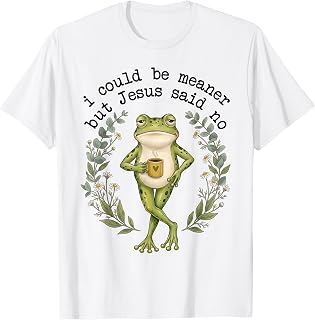 I Could Be Meaner But Jesus Said No Cute Frog Coffee Meme T-Shirt
