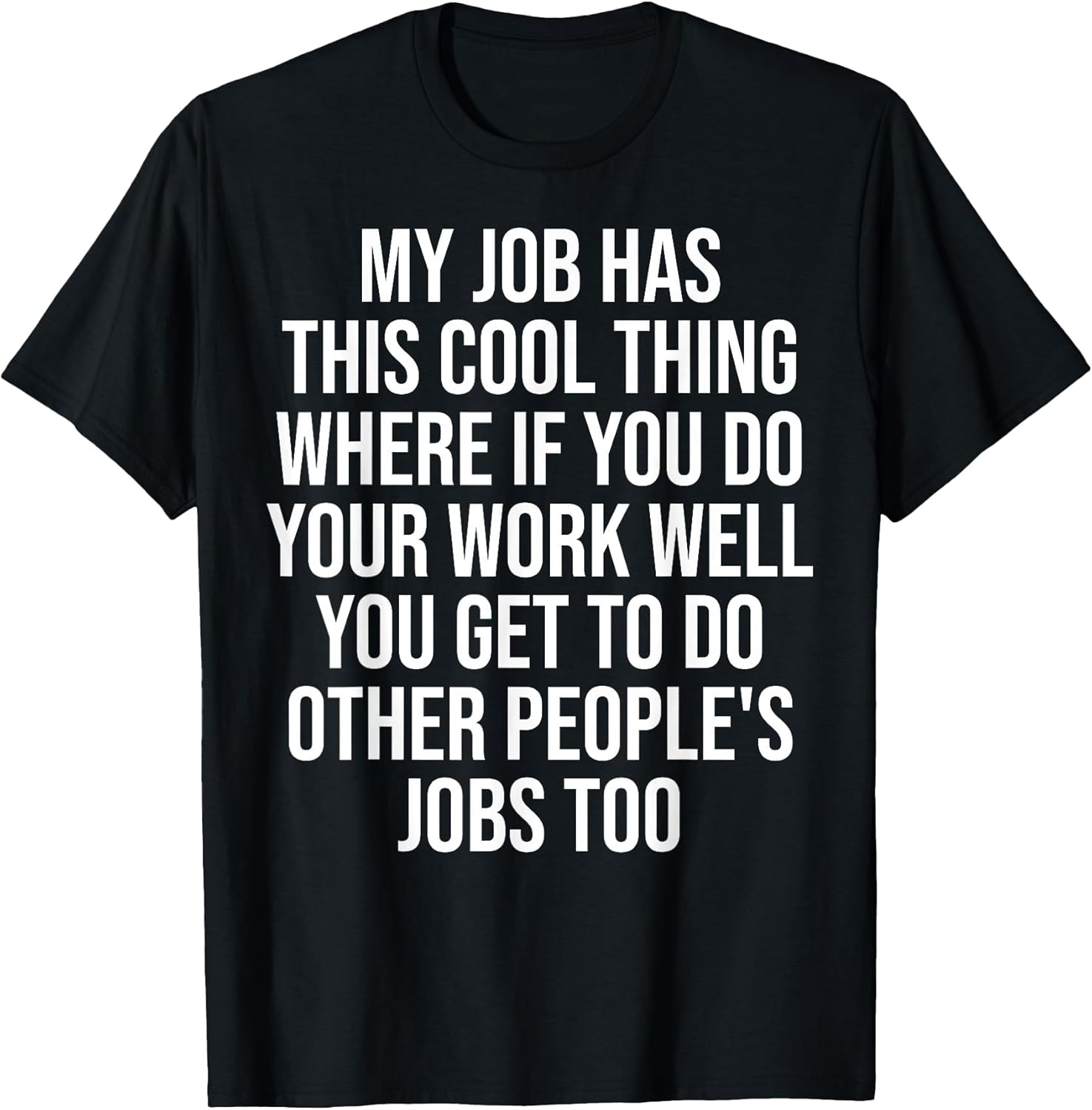 Funny My Job Has This Cool Thing Doing Other People's Jobs T-Shirt