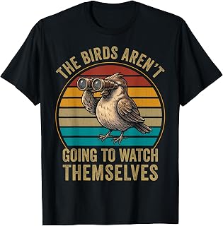 The Bird aren't Going to Watch Themselves Birdwatching Retro T-Shirt