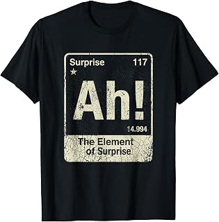 Ah The Element of Surprise T-Shirt