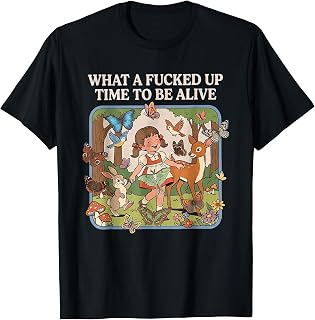 What A Fcked Up Time to Be Alive Tshirt Funny Dark Humor T-Shirt