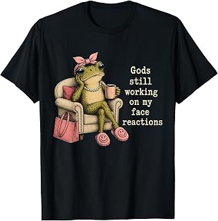 Gods Still Working on My Face Reactions Funny Frog T-Shirt