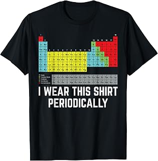I Wear This Shirt Periodically Chemistry Gag Periodic Table T-Shirt