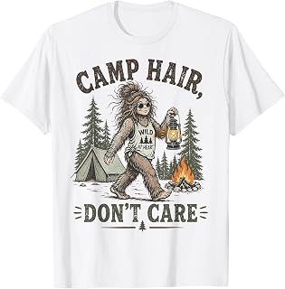 Camp Hair Don't Care Messy Hair Big Foot Camping Woman Girl T-Shirt