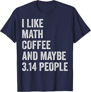 Funny Math Teacher I Like Math Coffee and Maybe 3.14 People T-Shirt